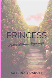 Princess : Light and Shadow Beginnings cover image
