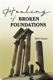 Healing of Broken Foundations cover image
