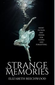Strange Memories : Short Fiction and Poems for Flying and Forgetting cover image