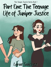 The Teenage Life of Juniper Justice : Juniper Justice cover image