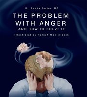The Problem With Anger : And How to Solve It cover image