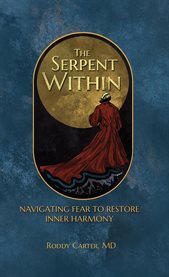 The Serpent Within : Navigating Fear to Restore Inner Harmony cover image