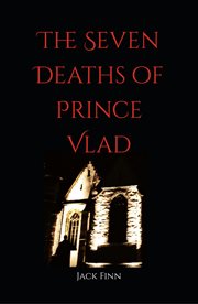 The Seven Deaths of Prince Vlad cover image