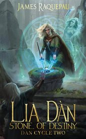 Lia Dàn : Stone of Destiny. Dàn Cycle Two. Dàn Cycle (aka Destiny Cycle) cover image
