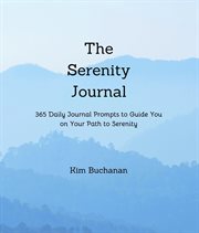 The Serenity Journal : 365 Daily Journal Prompts to Guide You on Your Path to Serenity cover image