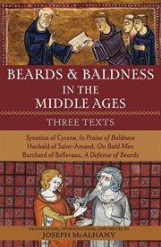 Beards & Baldness in the Middle Ages : Three Texts cover image