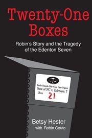 Twenty-One Boxes : Robin's Story and the Tragedy of the Edenton Seven cover image