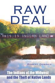 Raw Deal: The Indians of the Midwest and the Theft of Native Lands cover image