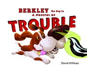 Berkley the Dog in a Noseful of Trouble cover image