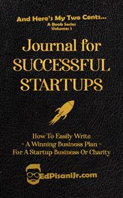 Journal for Successful Startups : How to Easily Write a Winning Business Plan for a Startup Business or Charity cover image