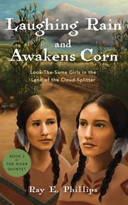 Laughing Rain and Awakens Corn : Look-The-Same Girls in the Land of the Cloud-Splitter cover image
