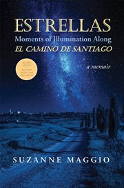 Estrellas : Moments of Illumination Along El Camino de Santiago cover image