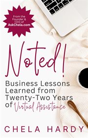 Noted! : Business Lessons Learned from Twenty-Two Years of Virtual Assistance cover image