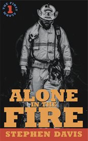 Alone in the Fire : The First Alarm cover image
