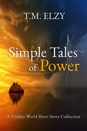 Simple Tales of Power : Hidden World Short Story Collection cover image
