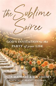 The Sublime Soiree : God's Invitation to the Party of Your Life cover image