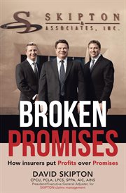 Broken Promises : How Insurers Put Proﬁts Over Promises cover image