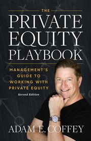 The Private Equity Playbook : Management's Guide to Working with Private Equity cover image