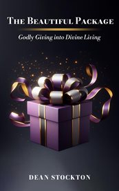 The Beautiful Package : Godly Giving Into Divine Living cover image