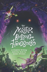 The Monster-Building Handbook : A Creative Writing Activity Book by Cosmic Writers. Cosmic Writers Creative Writing Activity Books cover image
