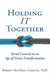 Holding It Together : Social Control in an Age of Great Transformation cover image