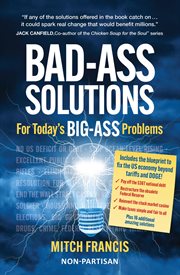 Bad-Ass Solutions : For Today's BIG-ASS Problems cover image