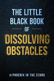 The Little Black Book of Dissolving Obstacles cover image