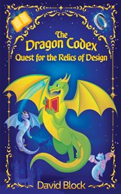 The Dragon Codex : Quest for the Relics of Design cover image
