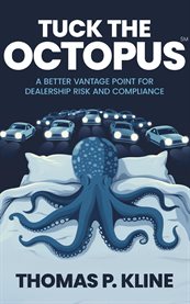 Tuck the Octopus : A Better Vantage Point for Dealership Risk and Compliance cover image