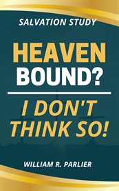 Heaven Bound? I Don't Think So! cover image