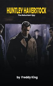 Huntley Haverstock : The Reluctant Spy cover image