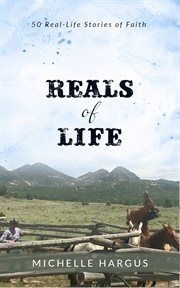 Reals of Life : 50 Real-life Stories of Faith cover image