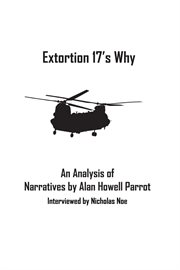 Extortion 17's Why : An Analysis of Narritives By Alan Howell Parrot cover image