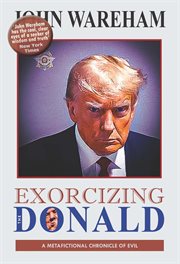 Exorcizing the Donald : A Metafictional Chronicle of Evil cover image