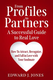 From Profiles to Partners a Successful Guide to Real Love How to Attract, Recognize and Fall in L cover image