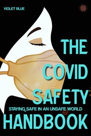 The COVID Safety Handbook : Staying Safe in an Unsafe World cover image
