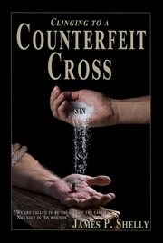 Clinging to a Counterfeit Cross cover image