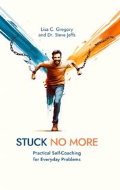 Stuck No More : Practical Self-coaching for Everyday Problems cover image