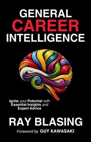 General Career Intelligence : Ignite Your Potential With Essential Insights and Expert Advice cover image