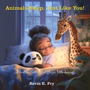 Animals Sleep, Just Like You! cover image