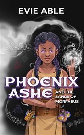 Phoenix Ashe and the Sands of Morpheus cover image