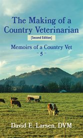 The Making of a Country Veterinarian : Memoirs of a Country Vet cover image