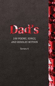 Dad's 100 Poems, Songs, and Riddles Within : Series 4 cover image