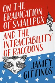On the Eradication of Smallpox and the Intractability of Raccoons cover image