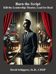 Burn the Script : Kill The Leadership Theater, Lead For Real cover image