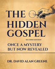 The Hidden Gospel : Once A Mystery But Now Revealed cover image