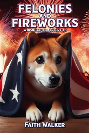 Felonies and Fireworks cover image