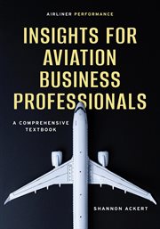 Airliner Performance : Insights For Aviation Business Professionals cover image
