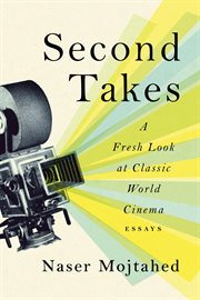 Second Takes: A Fresh Look at Classic World Cinema : Essays cover image