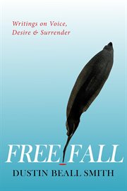 Free Fall : Writings on Voice, Desire, and Surrender cover image
